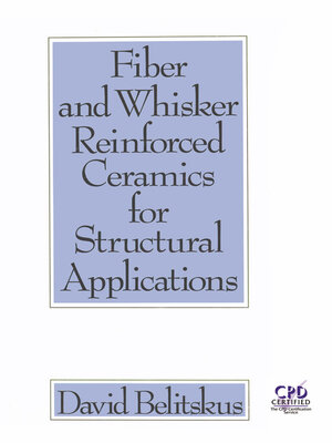 cover image of Fiber and Whisker Reinforced Ceramics for Structural Applications